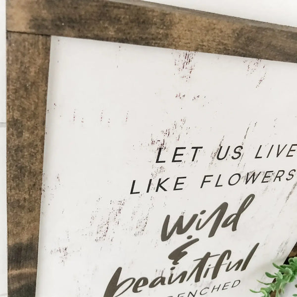 Live Like Flowers Spring Wood Sign: 8x10 Inches