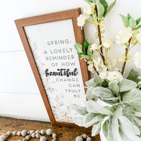 Spring Quote Sign - Beautiful Reminder