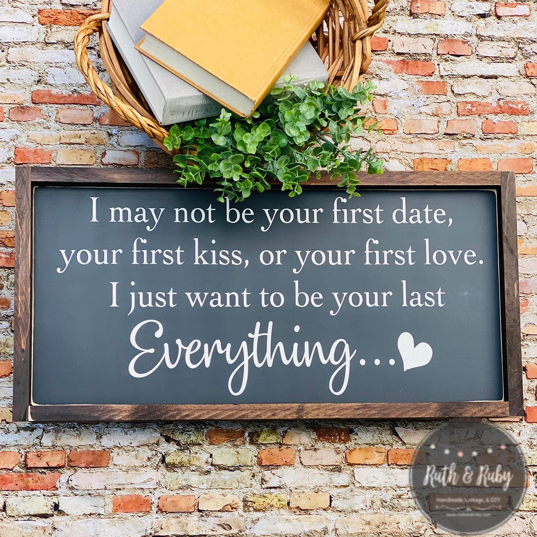 I want to be your last everything sign