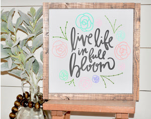 Live Life in Full Bloom Sign