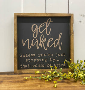 Get Naked 12x12 Wooden Sign
