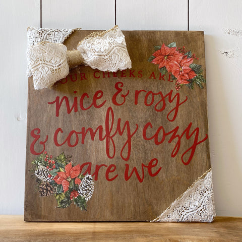 Our Cheeks Are Nice & Rosy Wooden Sign